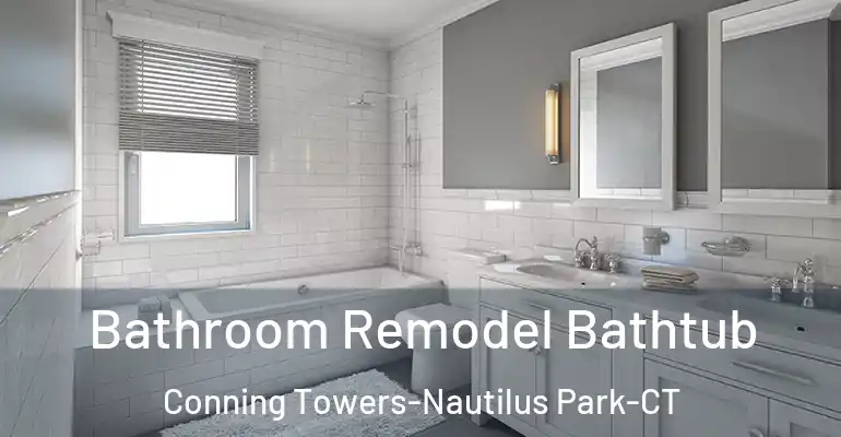 inner Bathroom imggen Bathroom Remodel Bathtub Conning Towers-Nautilus Park-CT